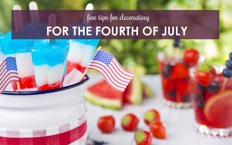 Five Tips for Decorating for the Fourth of July 