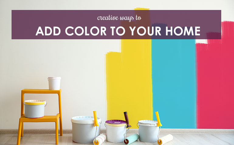 Creative Ways to Add Color to your Home