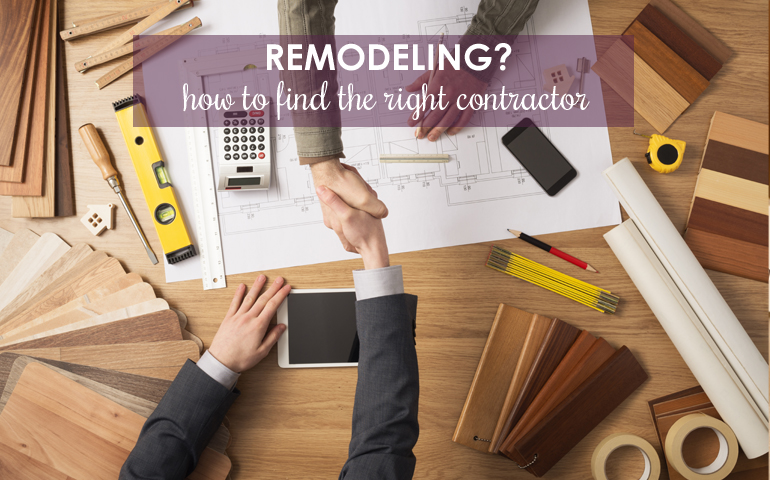 Five Tips to Find the Right Contractor for Your Remodeling Projects