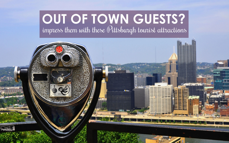 Pittsburgh Tourist Attractions Sure to Impress Any Guest