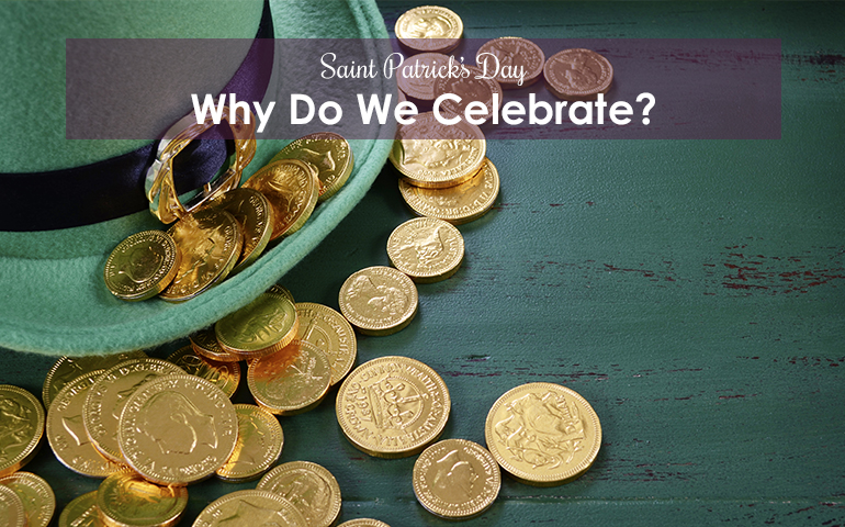 Why Do We Celebrate Saint Patrick's Day?