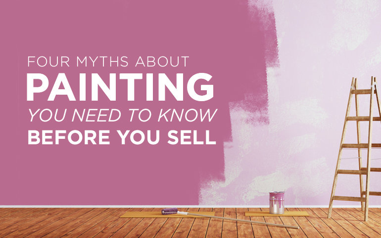 Four Myths About Painting You Need to Know Before Selling Your Home