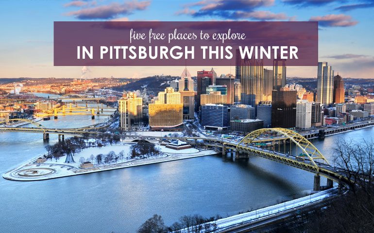 Five Free Places to Explore in Pittsburgh This Winter 