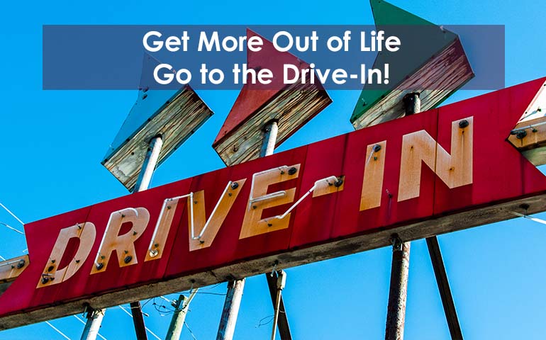 Get More Out of Life: Go to the Drive-In!