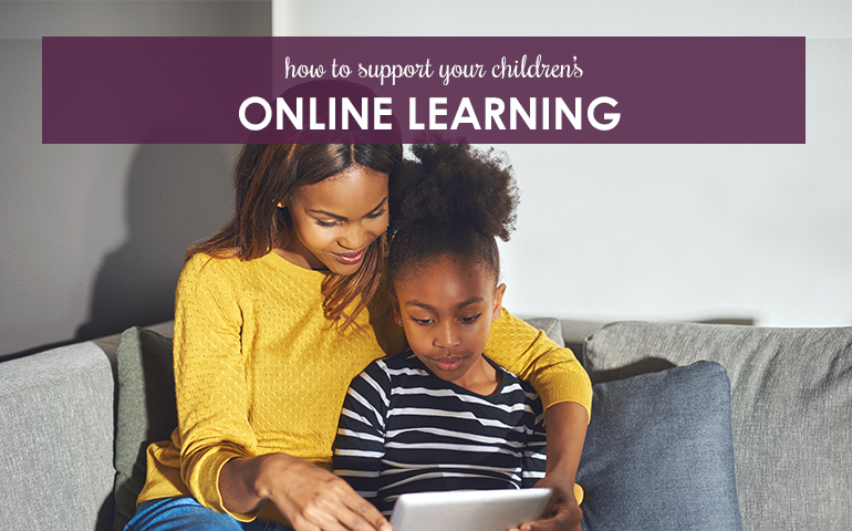 How To Support Your Children’s Online Learning