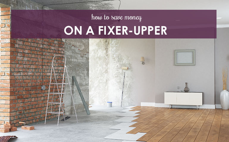 How to Save Money on a Fixer Upper