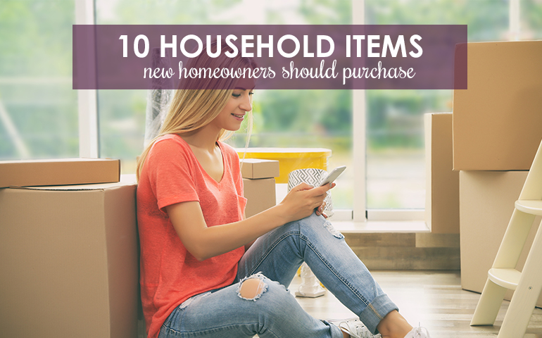 New Homeowners: Buy These 10 Things Before Moving In