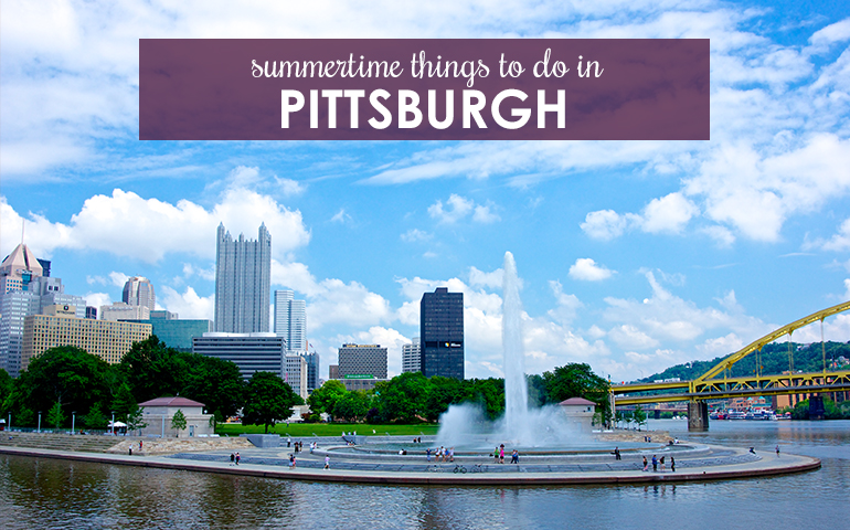 Stack Your Calendar With Summer Fun in Pittsburgh