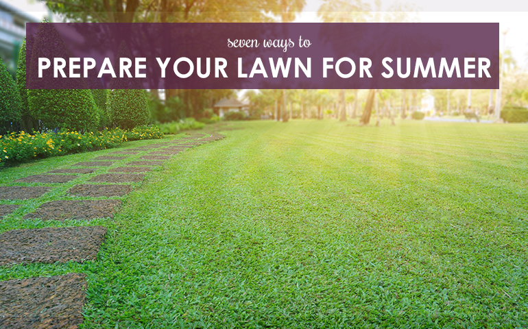 Seven Ways to Prepare Your Lawn For Summer