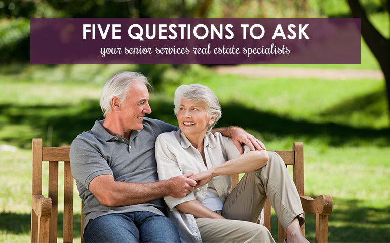 Five Questions to Ask Your Senior Services Real Estate Specialists  