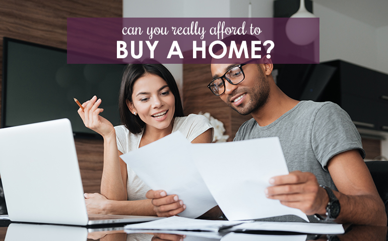 Can you really afford a home? 5 Things to Consider