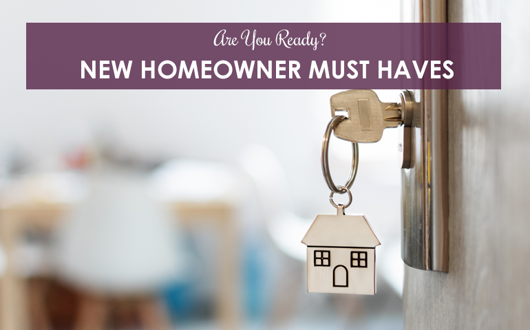 First-Time Homeowner Must-Haves