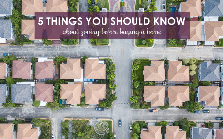 Five Things You Should Know About Zoning Before Buying a Home 