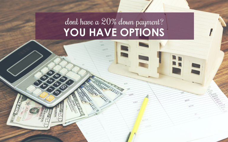 Don’t Have a 20% Down Payment? You Do Have Options