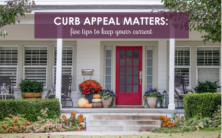 Curb Appeal Matters: Five Tips to Keep Yours Current