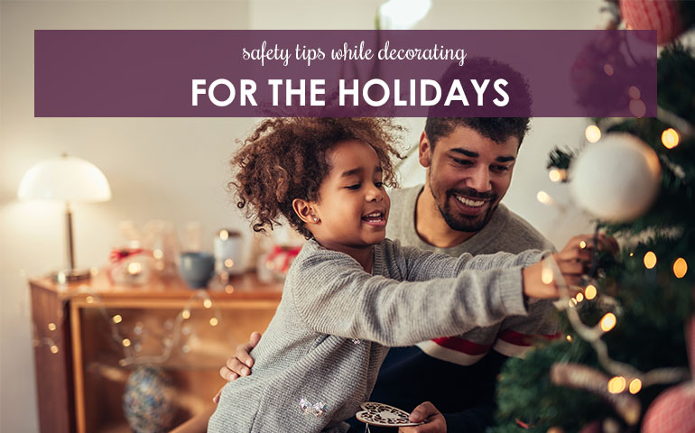 Safety Tips While Decorating for the Holidays