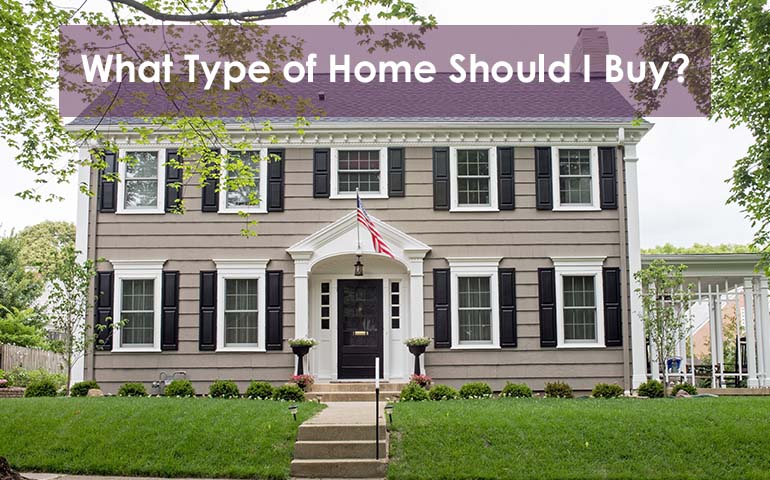 What Type of Home Should I Buy?