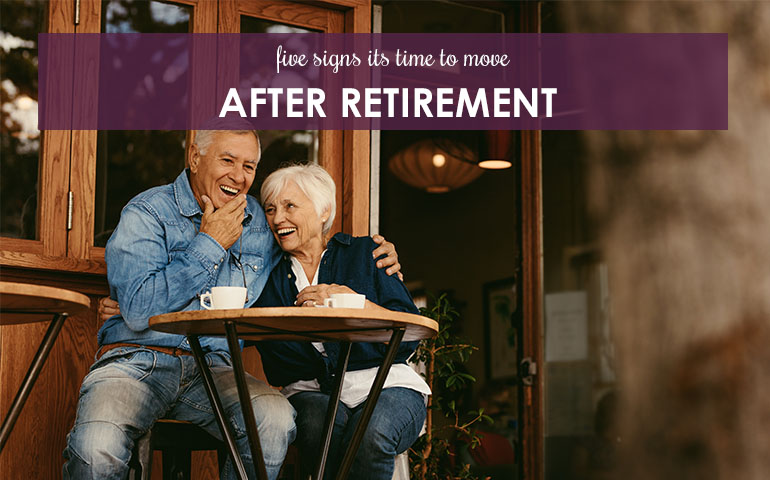 Five Signs It’s Time to Move After Retirement