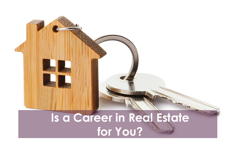Is a Career in Real Estate for You?