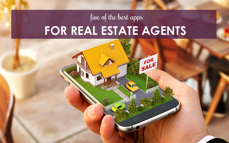 Five of The Best Apps for Real Estate Agents