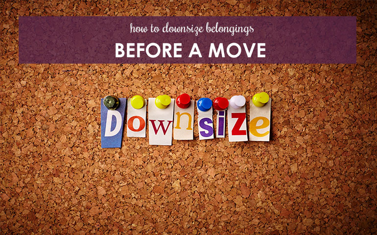 How To Downsize Belongings Before a Move