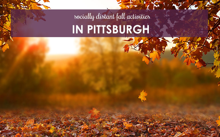 Socially Distant Fall Activities in Pittsburgh