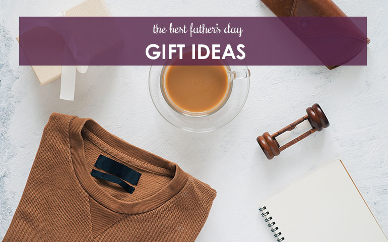 The Best Father’s Day Gift Ideas