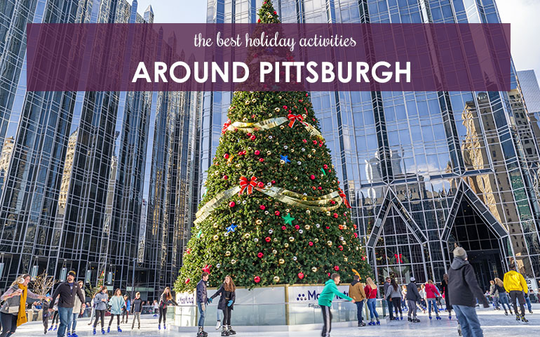 The Best Holiday Activities Around Pittsburgh