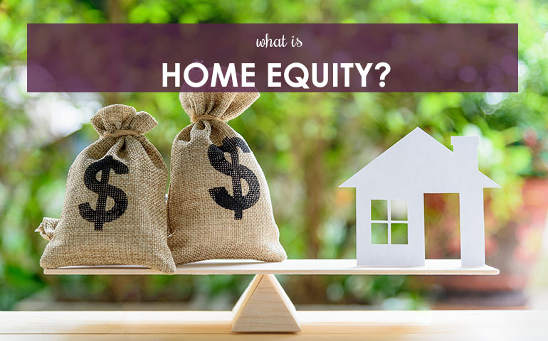What is Home Equity?