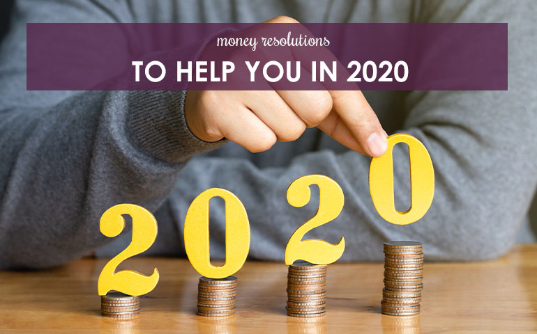 Money Resolutions to Help You in 2020 