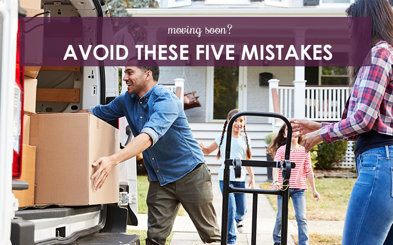 Moving Soon? Avoid These Five Mistakes