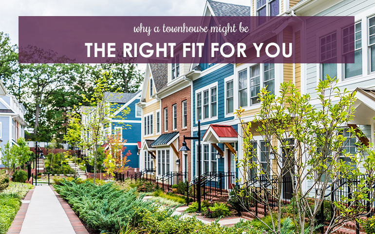 Why a Townhouse Might Be the Right Fit For You