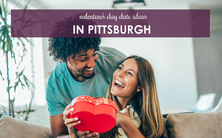 Valentine’s Day Date Ideas in Pittsburgh