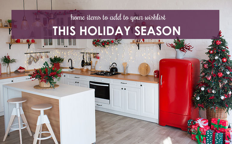 Home Items to Add to Your Wishlist This Holiday Season