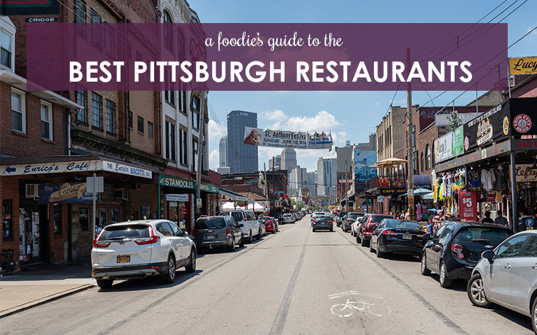 A Foodie’s Guide to the Best Pittsburgh Restaurants 