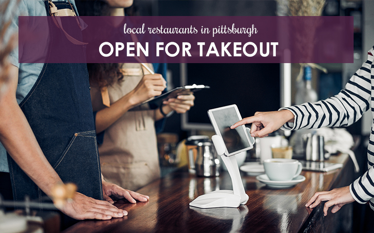 Local Restaurants in Pittsburgh Open for Take Out
