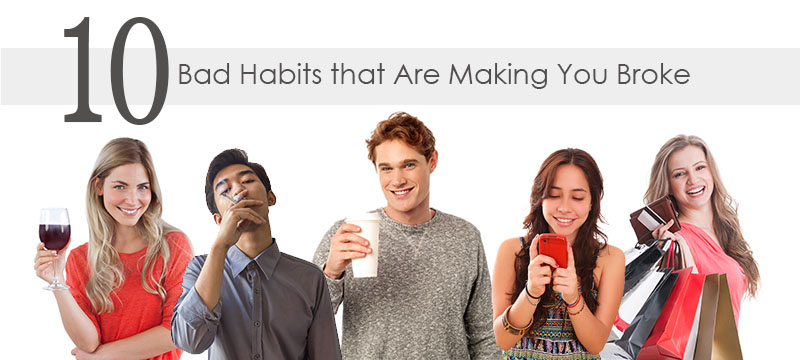 “It’ll Cost Ya!” 10 Bad Habits that Can Break the Bank 
