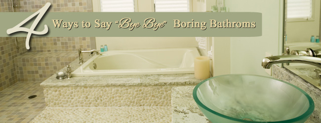 4 Quick Fixes for a Boring Bathroom