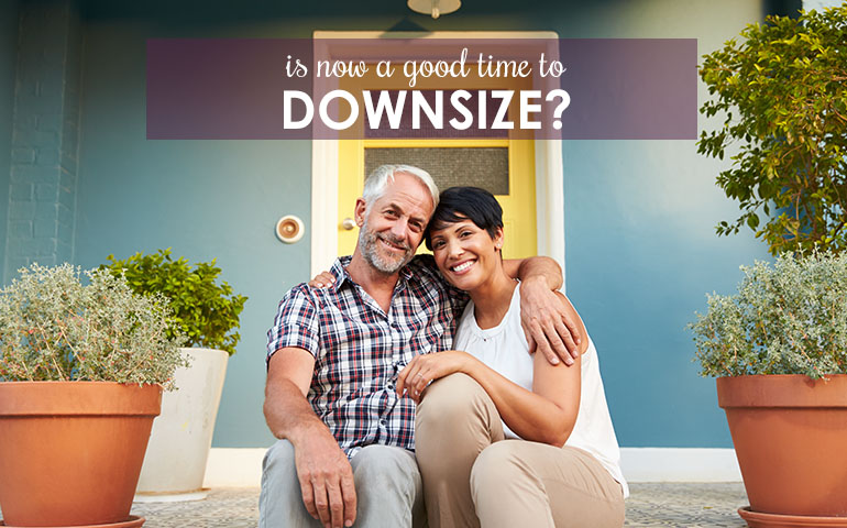 Ten Ways to Decide if Now is a Good Time to Downsize   