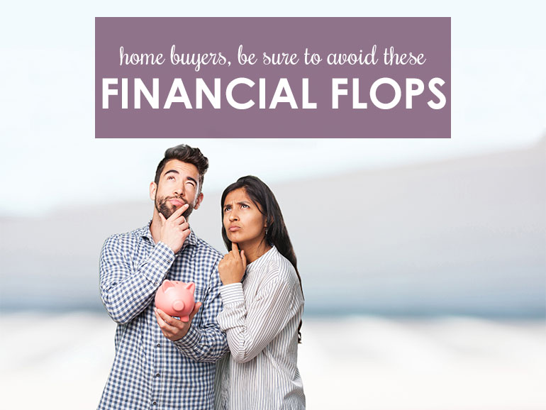 Avoid These Five Financial Mistakes When You Buy a Home