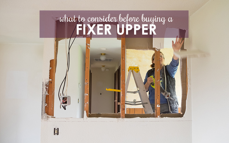 10 Things to Consider Before Buying a Fixer Upper This Spring