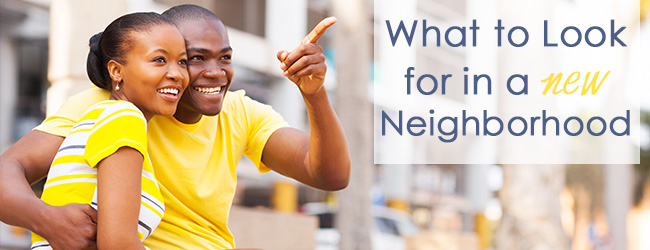 Before You Buy… How to Make Sure Your New Neighborhood is a Perfect Fit