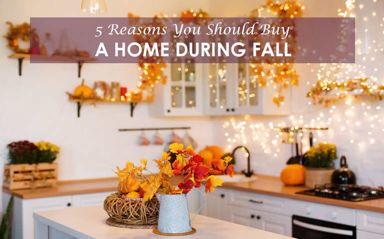 5 Reasons You Should Buy A Home During Fall
