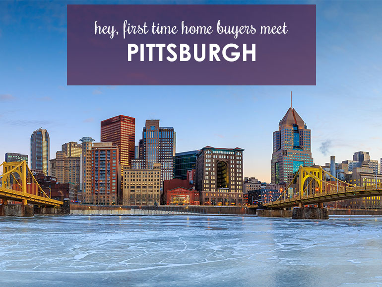 First-time Buyers, Meet Pittsburgh: The Best Place for You to Buy