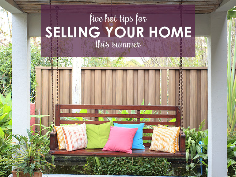 Five Hot Tips for Selling Your Home in Summer